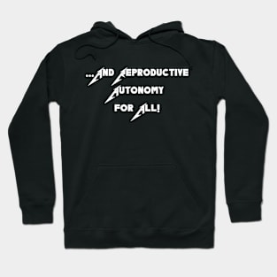 ...And Reproductive Autonomy for All! Hoodie